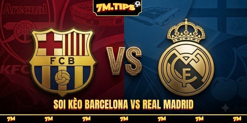 Soi Kèo Barcelona Vs Real Madrid 03H00 Ngày 26/10, La Liga